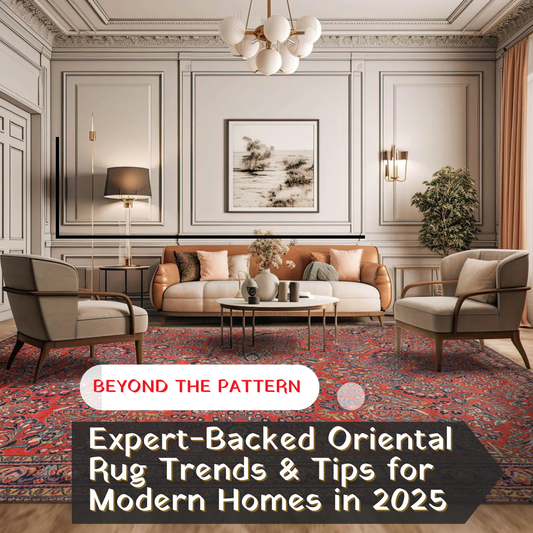 Beyond the Pattern: Expert-Backed Oriental Rug Trends & Tips for Modern Homes in 2025